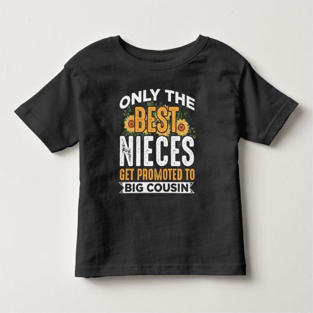 Family Girl Best Nieces Get Promoted Big Cousin Toddler T-Shirt (Front)