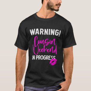 Family Girls Weekend Squad Warning Cousin Trip In  T-Shirt