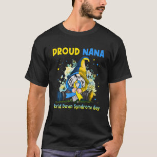 Family Gnome Proud Nana Down Syndrome Awareness T2 T-Shirt