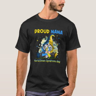 Family Gnome Proud Nana Down Syndrome Awareness T2 T-Shirt