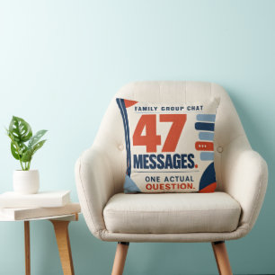 Family Group Chat 47 Messages One Actual Question Cushion