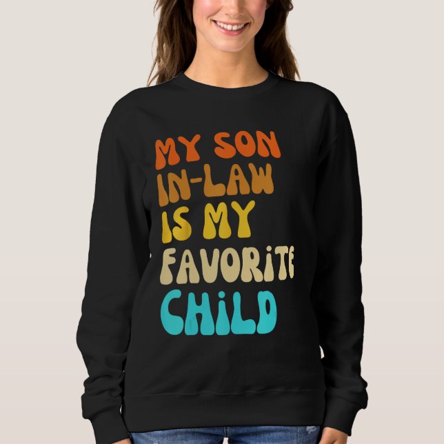 Family Humor Groovy My Son In Law Is My Favorite C Sweatshirt (Front)