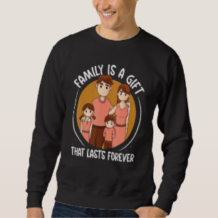 Family Is A That Lasts Forever Relatives Reunion Sweatshirt