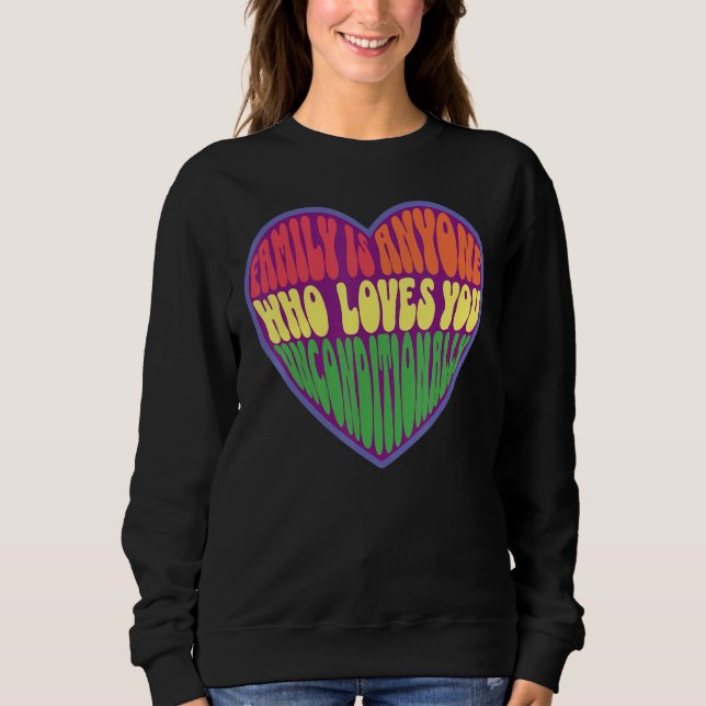 family is anyone who loves you unconditionally LGB Sweatshirt (Front)