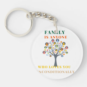 Family is anyone who loves you unconditionally  sw key ring