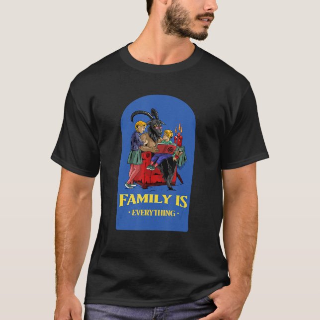 Family Is Everything Baphomet Satan 666 Gothic Say T-Shirt (Front)