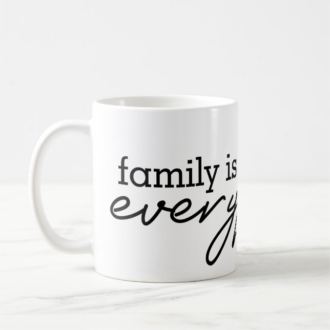 Family Is Everything - Heartfelt Family Design  Coffee Mug (Left)