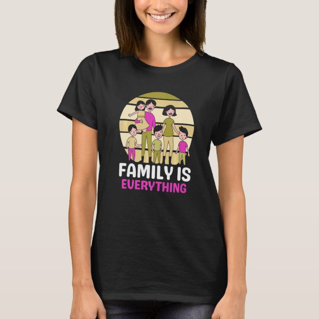 Family Is Everything Meeting Families Reunion Gath T-Shirt (Front)