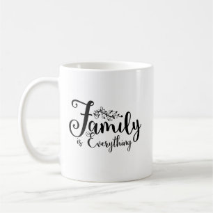 Family Is Everything Quote Coffee Mug