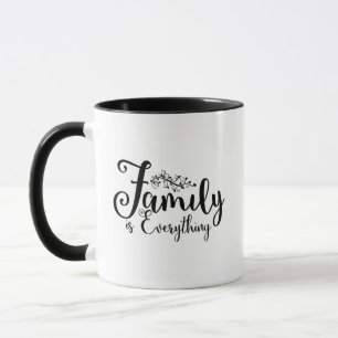 Family Is Everything Quote Mug