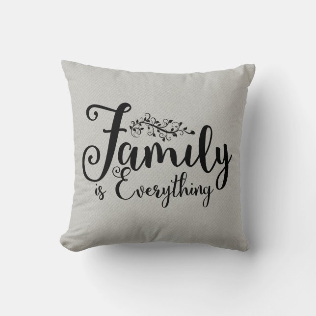 Family Is Everything Quote | Pillow (Front)