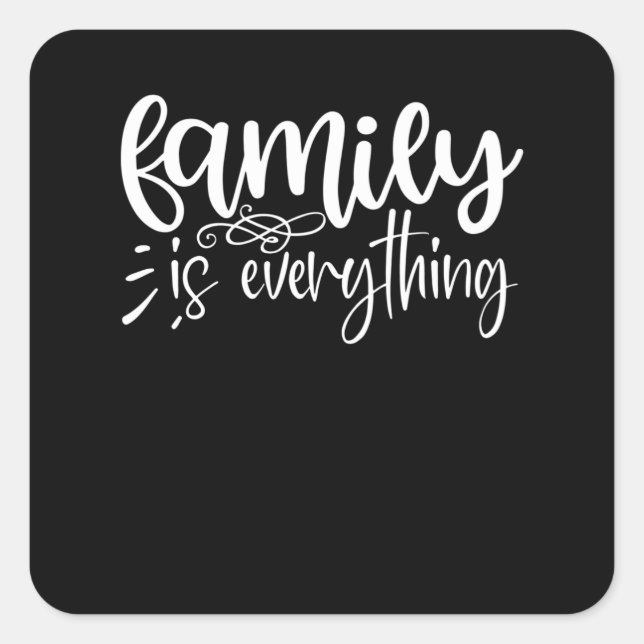 Family is everything square sticker (Front)