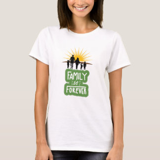 family is forever T-Shirt