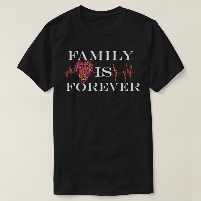 Family is forever  T-Shirt (Design Front)