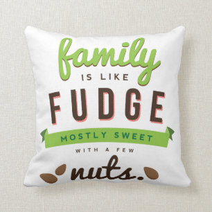 Family Is Like Fudge Funny Quote Cushion