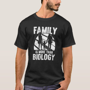 Family Is More Than Biology Life Scientist Kids B T-Shirt