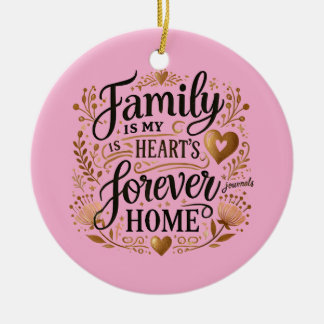 🏡 Family Is My Heart’s Forever Home Ceramic Ornament