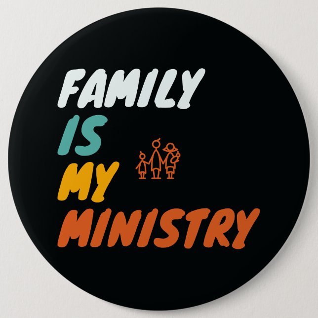 Family Is My Ministry 6 Cm Round Badge (Front)