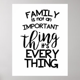 Family is not an Important Thing it's Everything Poster