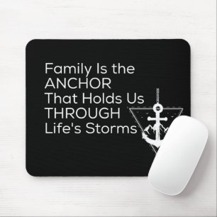 Family Is The Anchor That Holds Mouse Pad
