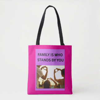 FAMILY IS WHO STANDS BY YOU ❤️ TOTE BAG