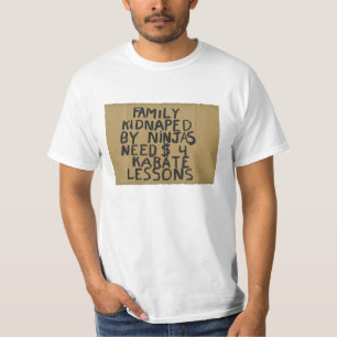 Family kidnaped by ninjas need $ 4 karate lessons T-Shirt