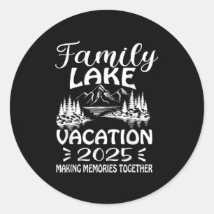 Family Lake Trip Vacation 2025 Family Reunion Summ Classic Round Sticker