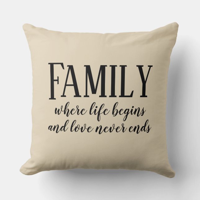 Family life begins love never ends Throw Pillow (Front)