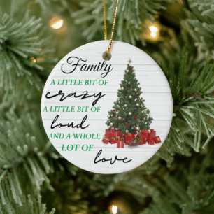 Family Little Bit of Crazy Loud Love Christmas Ceramic Ornament