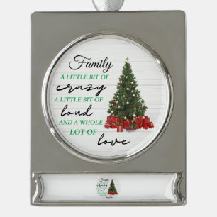  Family Little Bit of Crazy Loud Love Christmas  Silver Plated Banner Ornament