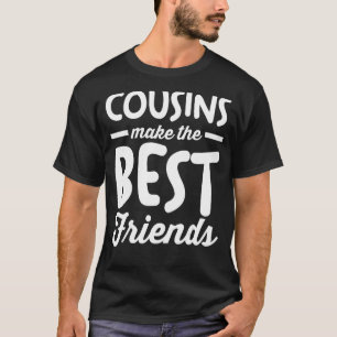 Family Matching Bestie BFF Cousins Make The Best F T-Shirt