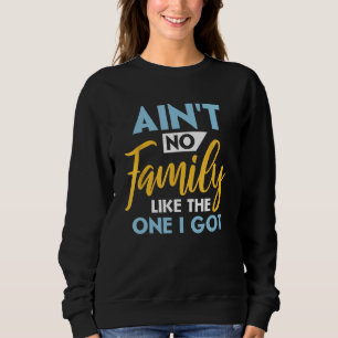 Family Matching Reunion Aint no family like the on Sweatshirt