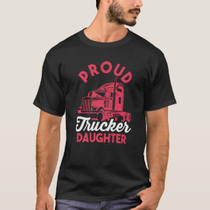 Family Matching Truck Driver Proud Trucker Daughte T-Shirt