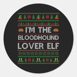 Family Matching Ugly I'm The Bloodhound Lover Elf  Classic Round Sticker