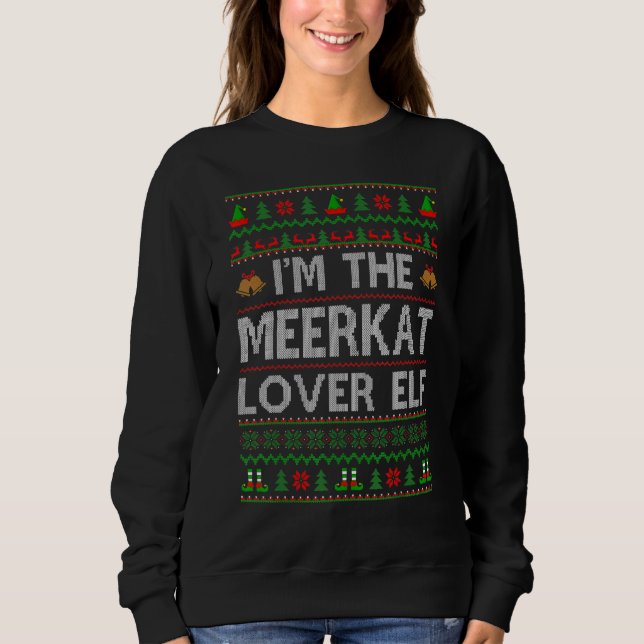 Family Matching Ugly I'm The Meerkat  Elf Christma Sweatshirt (Front)