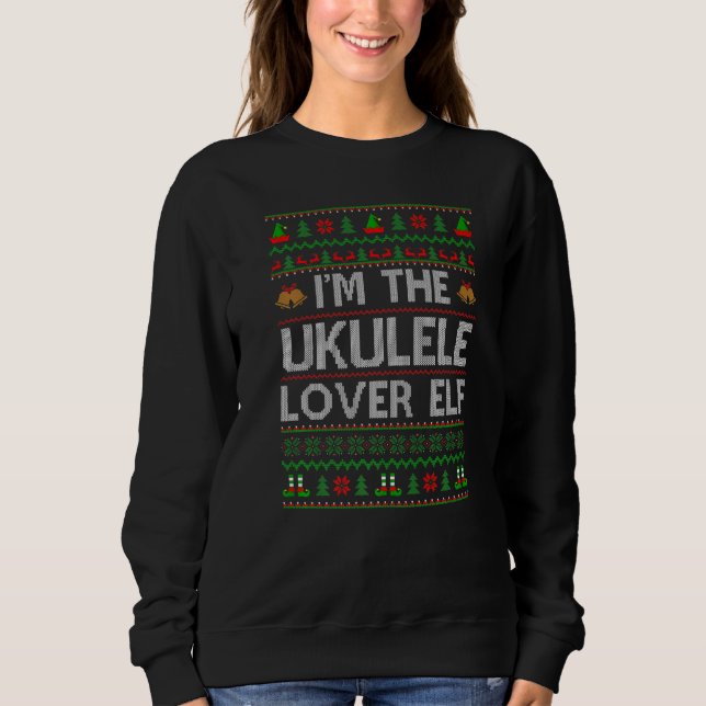 Family Matching Ugly I'm The Ukulele Elf Christmas Sweatshirt (Front)