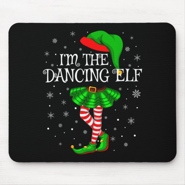 Family Matching Women Girls I'm The Dancing Elf Ch Mouse Pad (Front)