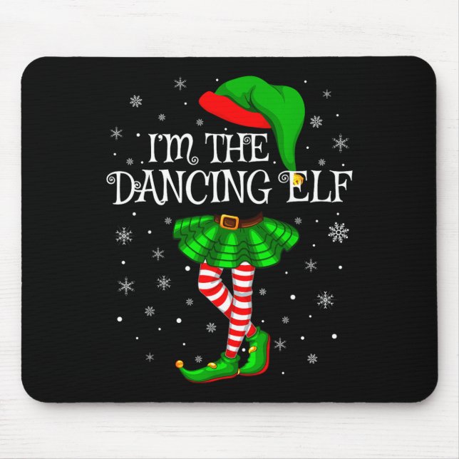 Family Matching Women Girls I'm The Dancing Elf Ch Mouse Pad (Front)