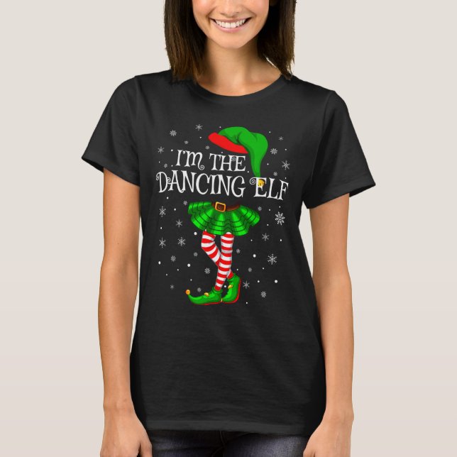 Family Matching Women Girls I'm The Dancing Elf Ch T-Shirt (Front)