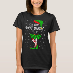 Family Matching Women Girls I'm The Hot Mama Elf C T-Shirt