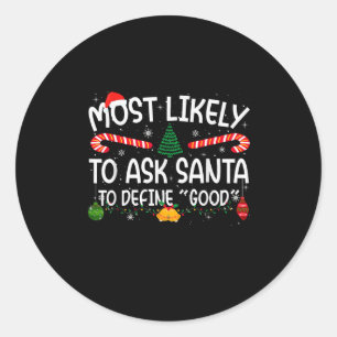 Family Matching Xmas Most Likely To Ask Santa To D Classic Round Sticker