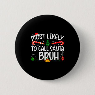 Family Matching Xmas Most Likely To Call Santa Bru 6 Cm Round Badge