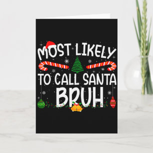 Family Matching Xmas Most Likely To Call Santa Bru Card