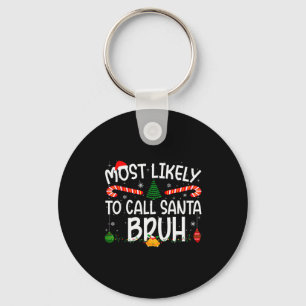 Family Matching Xmas Most Likely To Call Santa Bru Key Ring