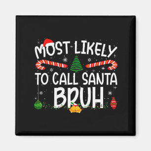 Family Matching Xmas Most Likely To Call Santa Bru Magnet