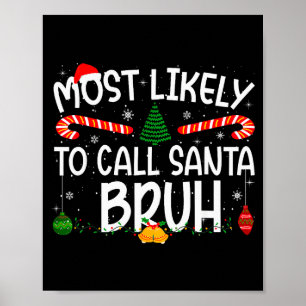 Family Matching Xmas Most Likely To Call Santa Bru Poster