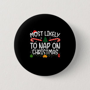 Family Matching Xmas Most Likely To Nap On Christm 6 Cm Round Badge