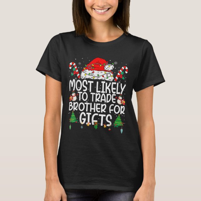 Family Matching Xmas Most Likely To Trade Brother  T-Shirt (Front)