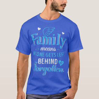 Family Means No One Get Left Behind Or Forgotten F T-Shirt