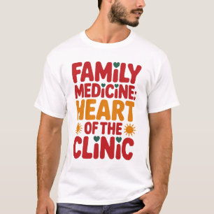 Family Medicine Heart of the Clinic T-Shirt